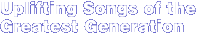 Uplifting Songs of the Greatest Generation